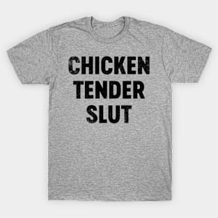 Chicken Tender Slut (Black) Funny T-Shirt